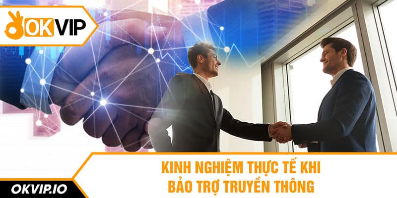 Kinh nghiệm thực tế khi bảo trợ truyền thông