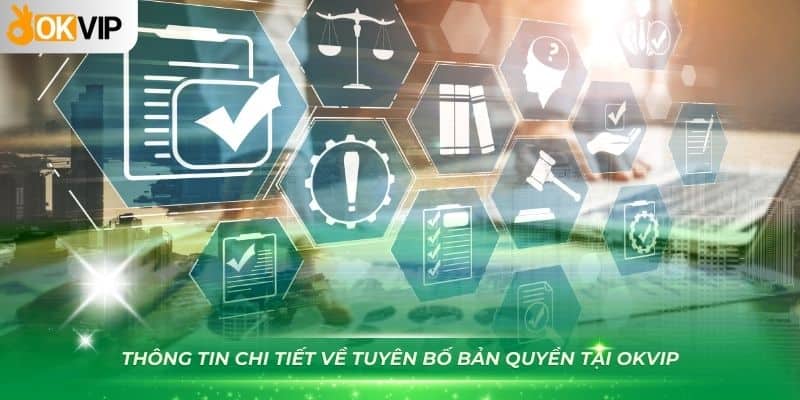 Thông tin chi tiết về tuyên bố bản quyền tại OKVIP