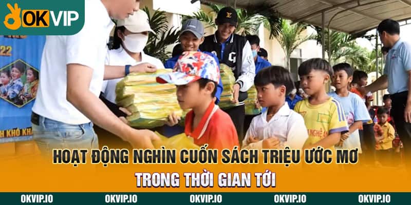 Hoạt động nghìn cuốn sách triệu ước mơ trong thời gian tới