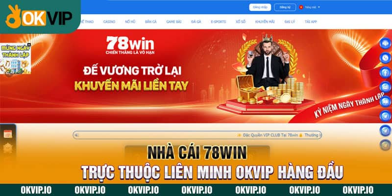 Nhà Cái 78WIN - Trực Thuộc Liên Minh OKVIP Hàng Đầu 