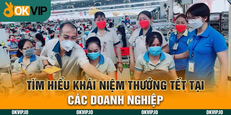 Tìm hiểu khái niệm thưởng tết tại các doanh nghiệp