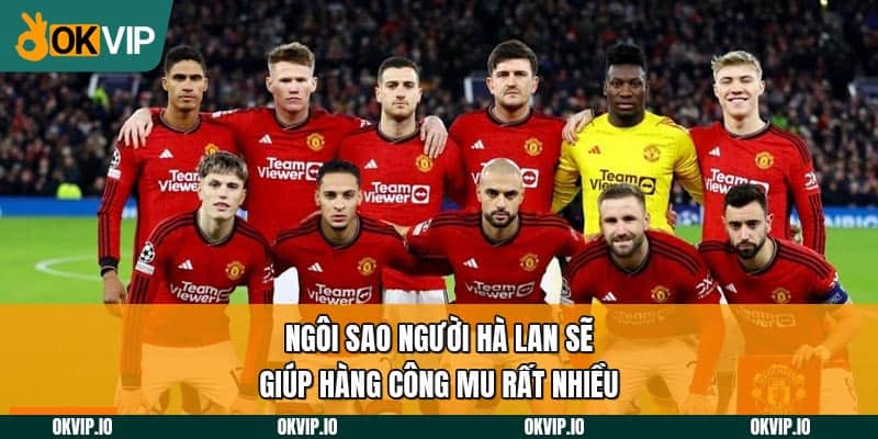 Ngôi sao người Hà Lan sẽ giúp hàng công MU rất nhiều