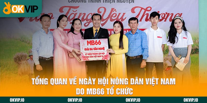 Tổng quan về ngày hội nông dân Việt Nam do MB66 tổ chức