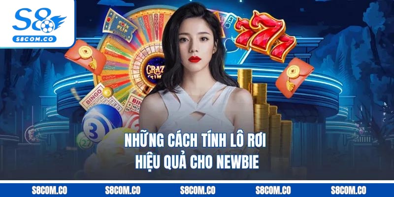 Cách Tính Lô Rơi Chuẩn Xác Giúp Tăng Tỷ Lệ Trúng Thưởng Những cách tính lô rơi hiệu quả cho newbie
