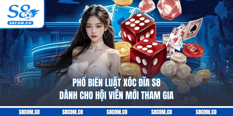 Xóc Đĩa S8 - Khám Phá Siêu Phẩm Dễ Kiếm Tiền Nhất 2025 Phổ biến luật xóc đĩa S8 dành cho hội viên mới tham gia
