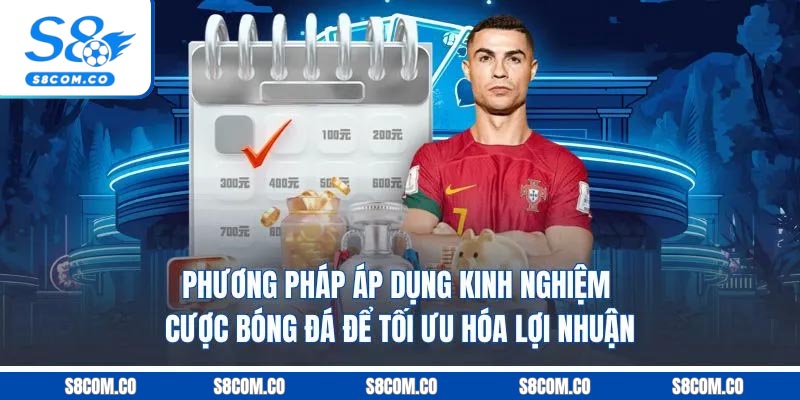 Kinh Nghiệm Cược Bóng Đá - Bí Quyết Tăng Tỷ Lệ Thắng Kèo Phương pháp áp dụng kinh nghiệm cược bóng đá để tối ưu hóa lợi nhuận
